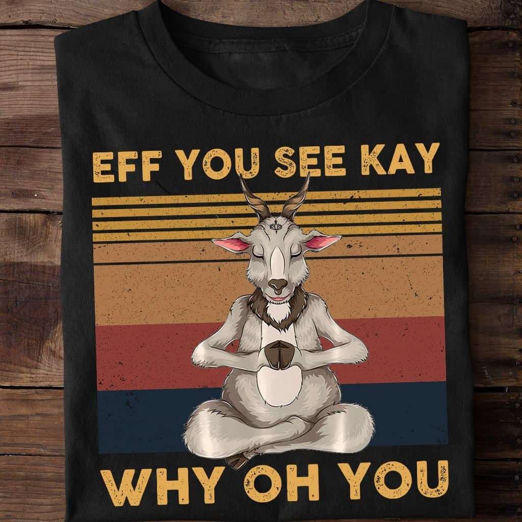 Eff you see kay why oh you - Goat Yoga