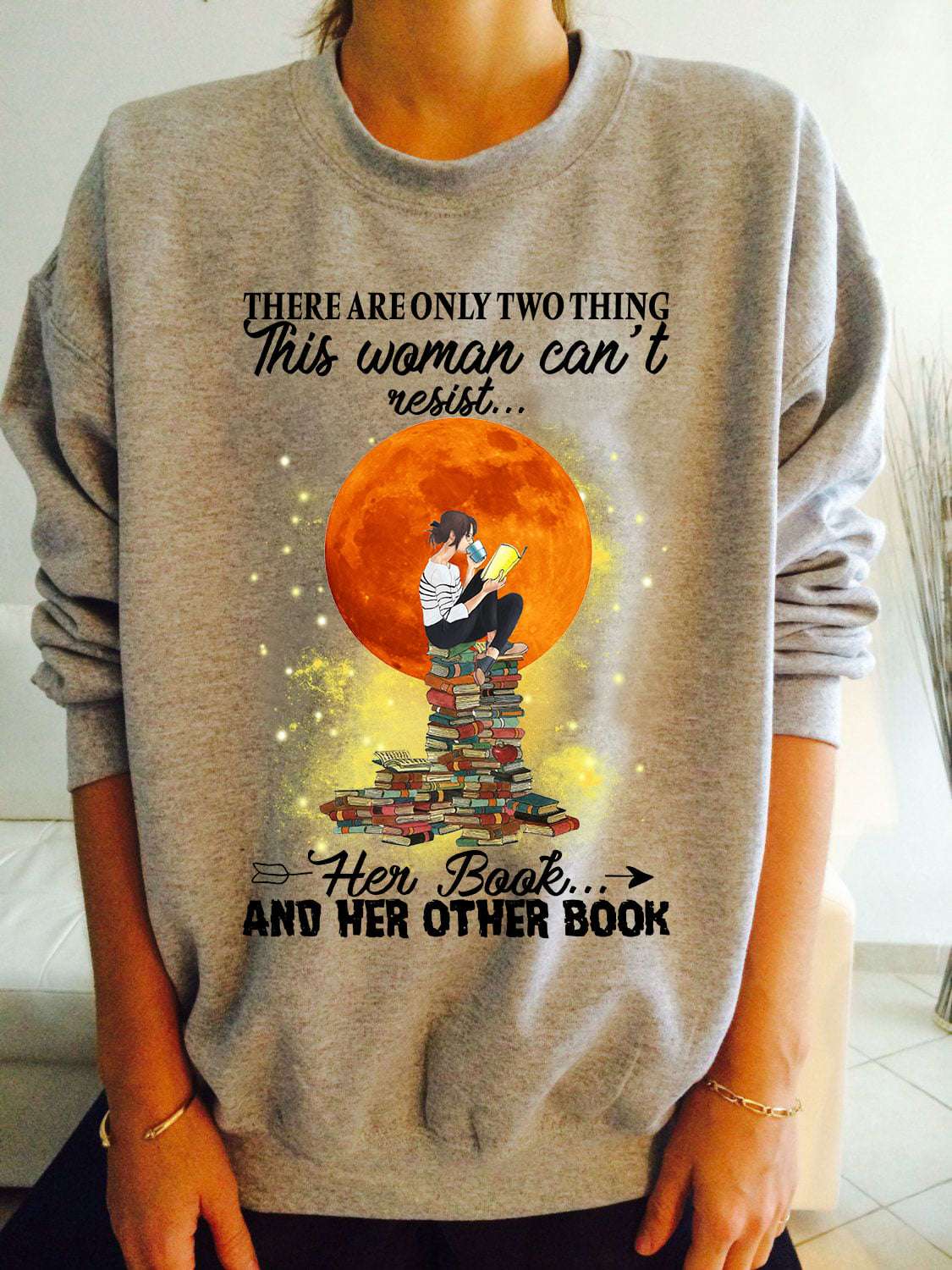 Woman Read Book - There are only two thing this woman can't resist her book and her other book
