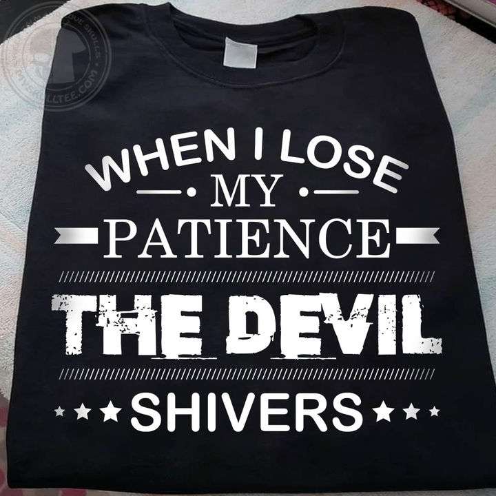 When i lose my patience the devil shivers