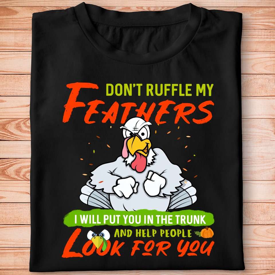 Crazy Chicken - Don't ruffle my feathers i will put you in the trunk