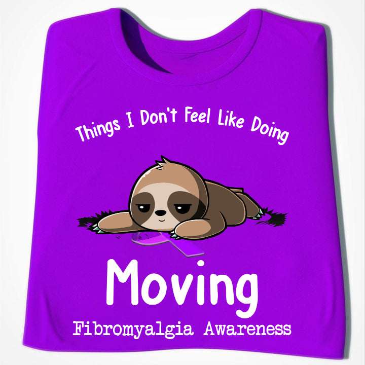 Fibromyalgia Sloth - Things i don't feel like doing moving fibromyalgia awareness