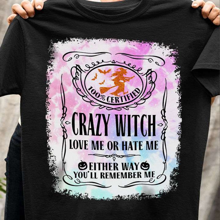 100% certified crazy witch love me or hate me either way you'll remember me