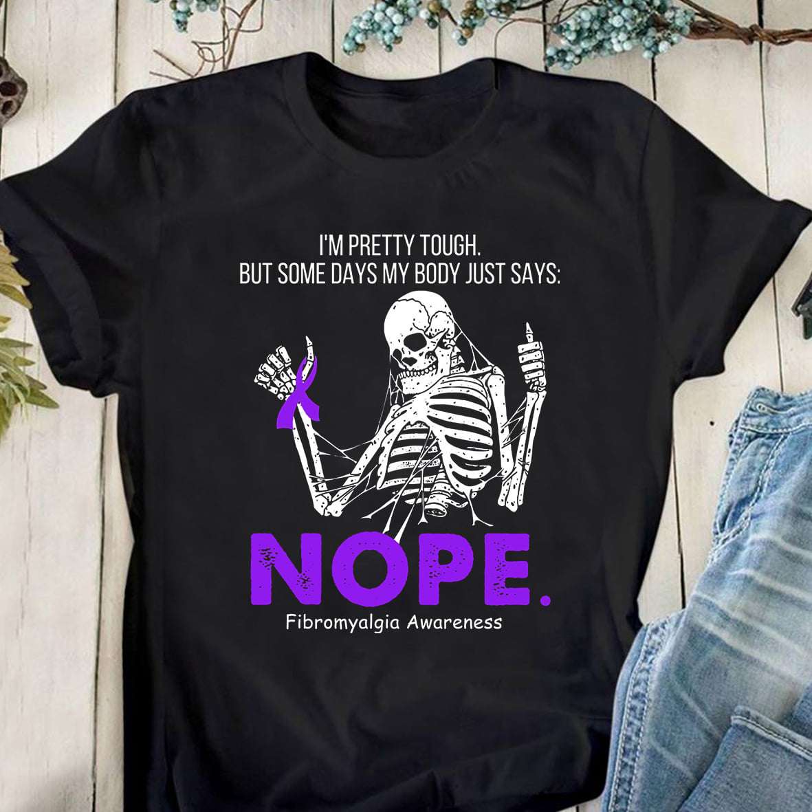 Fibromyalgia Skeleton - I'm pretty tough but some days my body just says nope