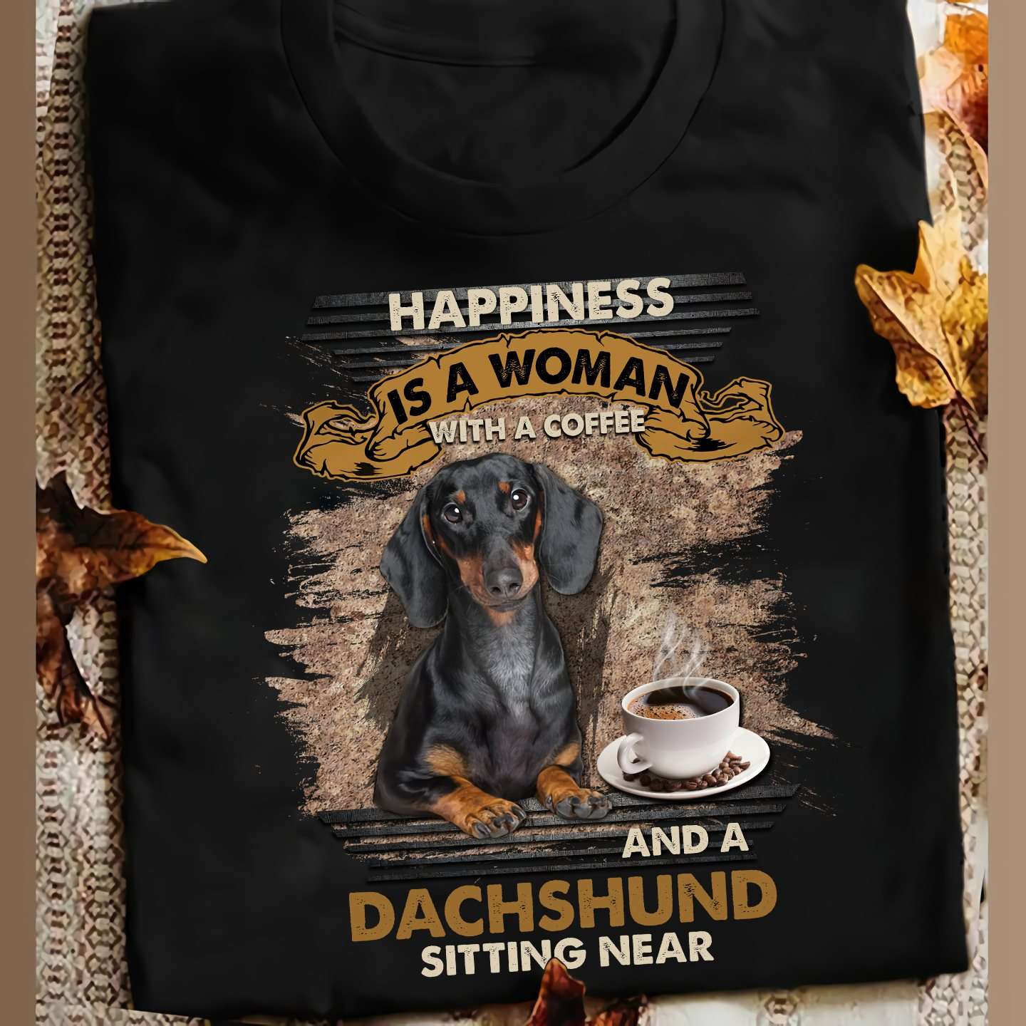 Dachshund Coffee - Happiness is a woman with a coffee and a dachshund sitting near