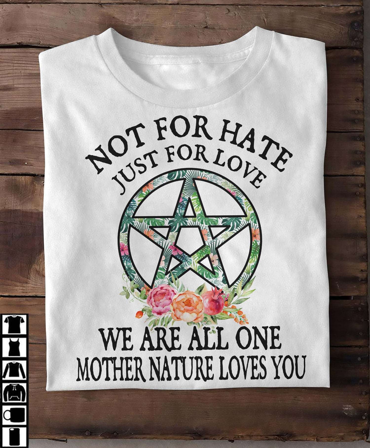 Not for hate just for love we are all one mother nature loves you