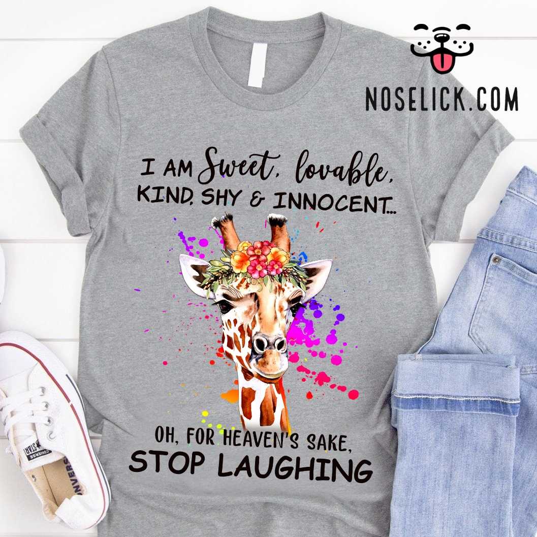 Sweet Giraffe - I am sweet lovable kind shy and innocent oh for heaven's sake stop laughing
