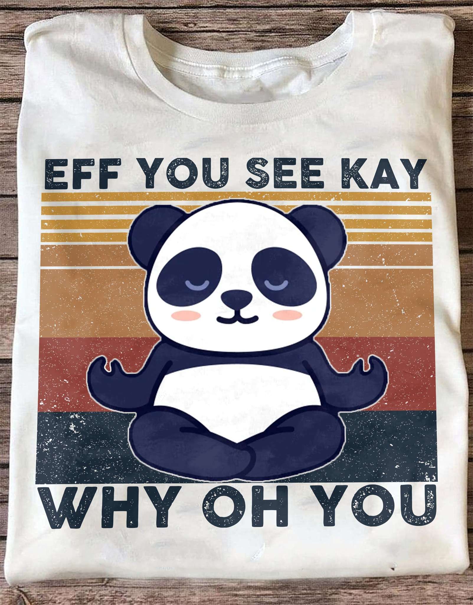 Panda Yoga - Eff you see kay why oh you Shirt, Hoodie, Sweatshirt -  FridayStuff