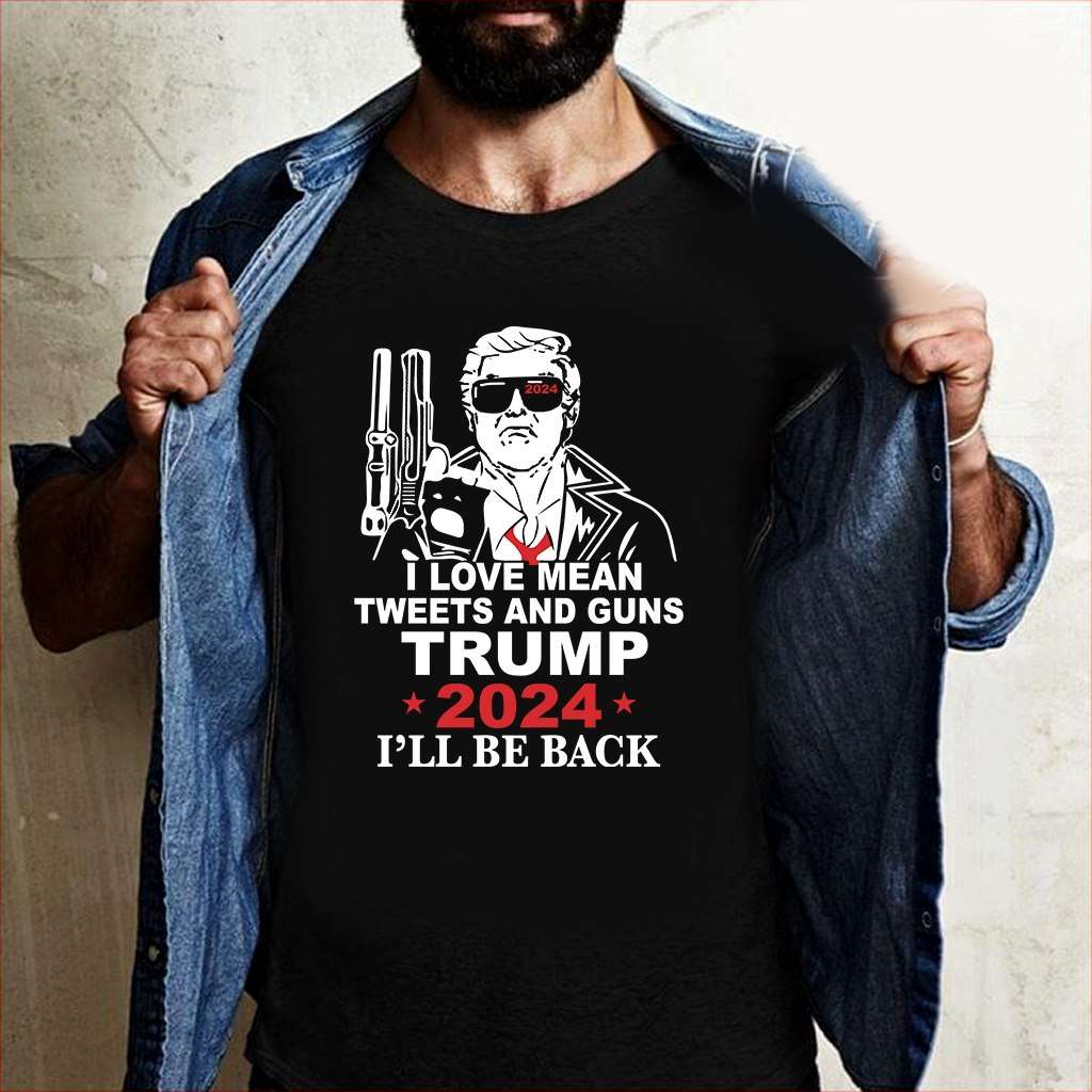 Donald Trump Meme - I love mean tweets and guns trump 2024 i'll be back