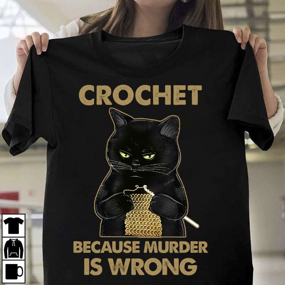 Black Cat Crocheting - Crochet because murder is wrong