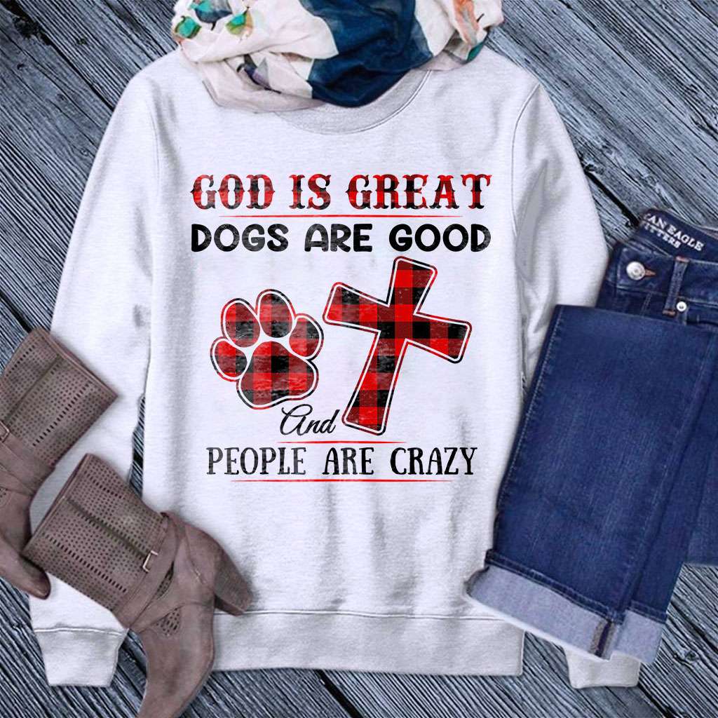 Dogs And God's Cross - God is great dogs are good and people are crazy