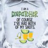I am a dispatcher of course i've had both of my shots