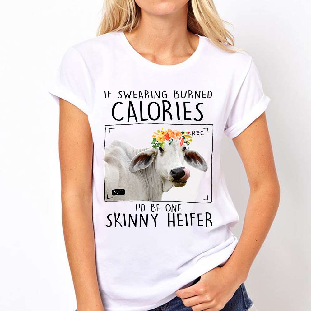 Skinny Heifer - If swearing burned calories i'd be one skinny heifer
