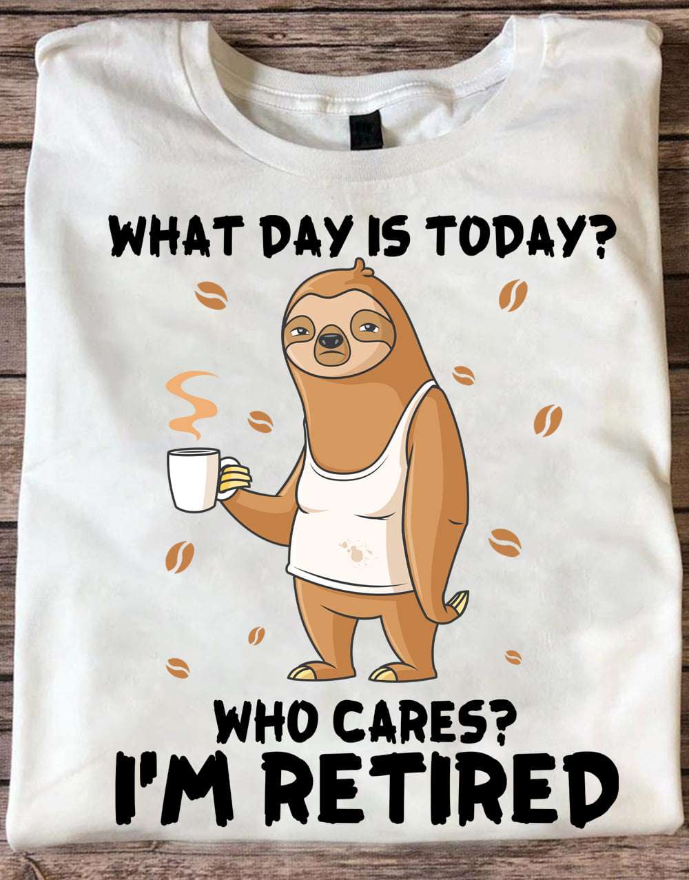 Sloth Coffee - What day is today? Who cares? I'm retired
