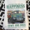 Dogs Cows Tractor - I found the key to happiness surround your self with cows and dogs