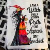 Witch Girl, Halloween Costume - I am a witch i walk my own path your approval isn't needed