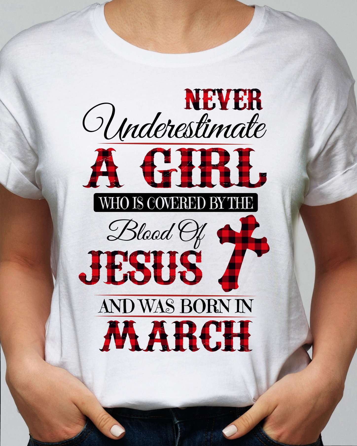 March Birthday God's Girl - Never underestimate a girl who is covered by the blood of jesus