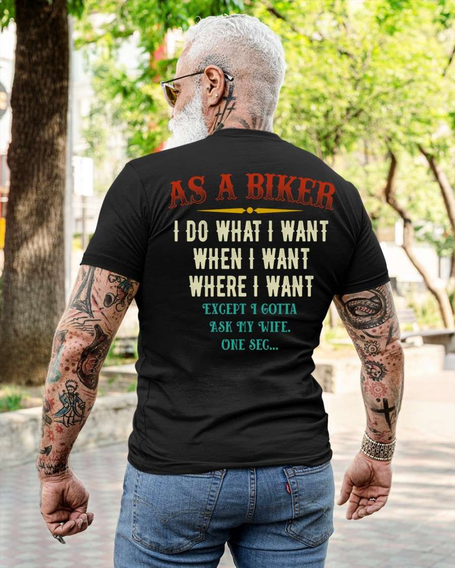 As a biker i do what i want when i want where i want except i gotta ask ...