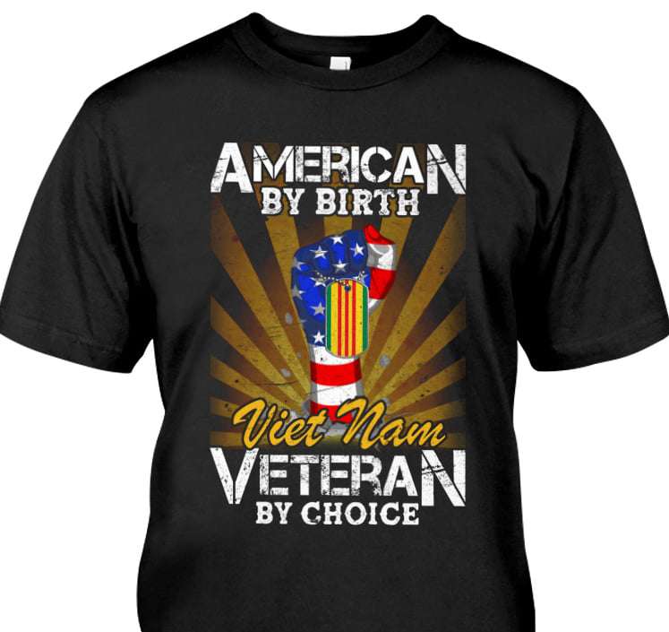 Vietnam Veteran - American by birth Vietnam Veteran by choice