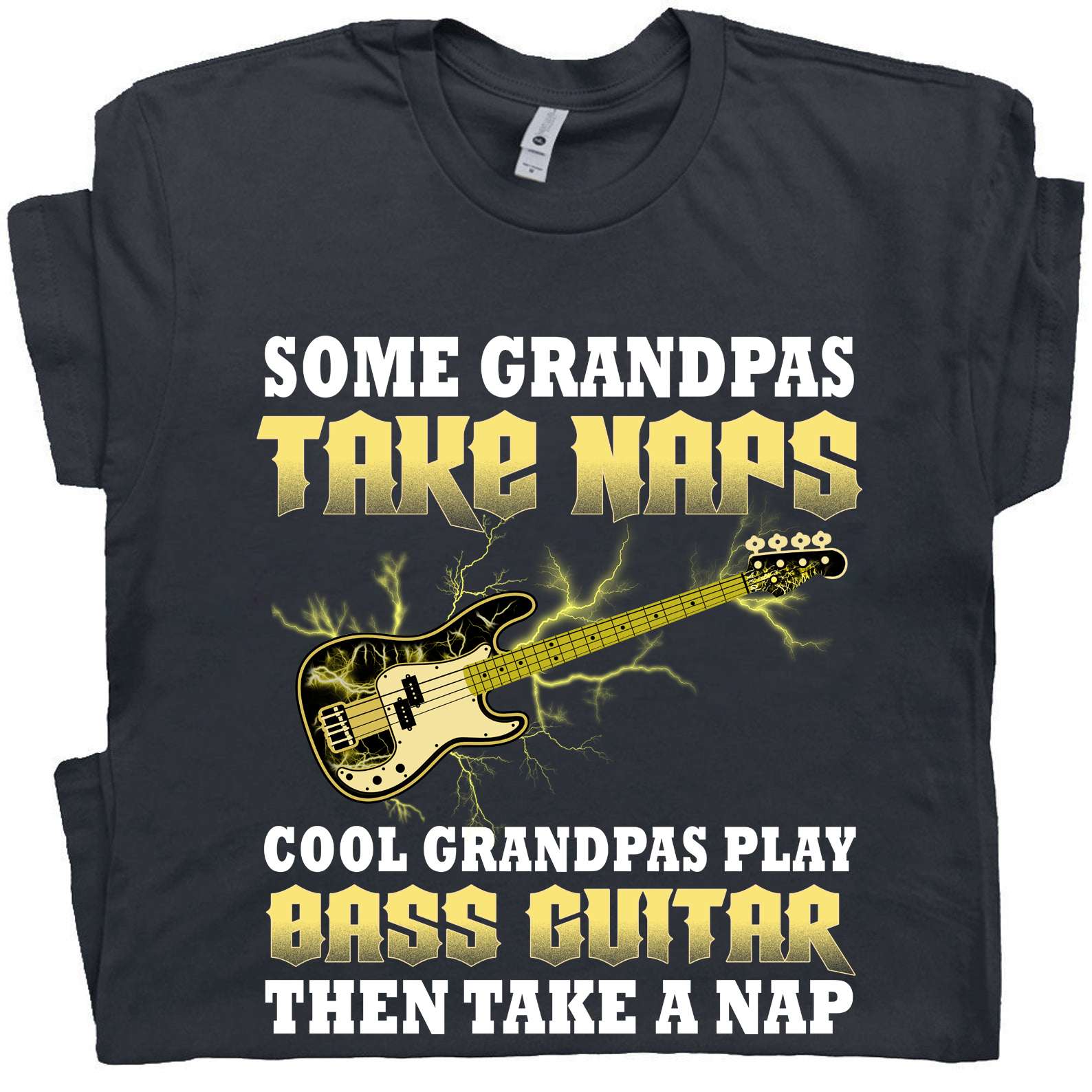 Bass Guitar - Some grandpas take naps cool grandpas play bass guitar then take a nap