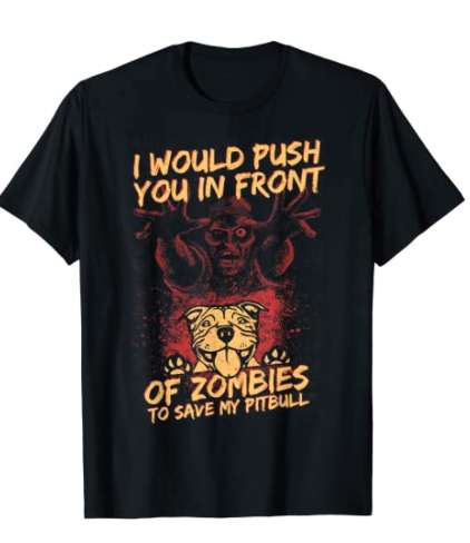Zombie Pitbull - I would push you in front of zombie to save my pitbull