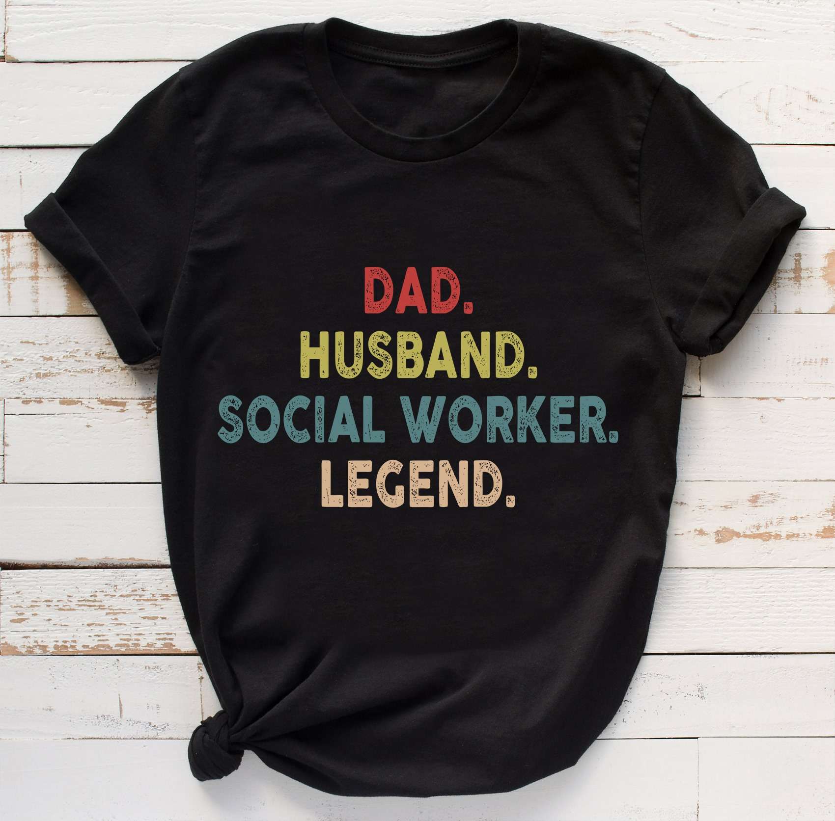 Dad husband social worker legend