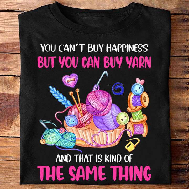 Crochet Yarn - you can't buy happiness but you can buy yarn and that is kind of the same thing