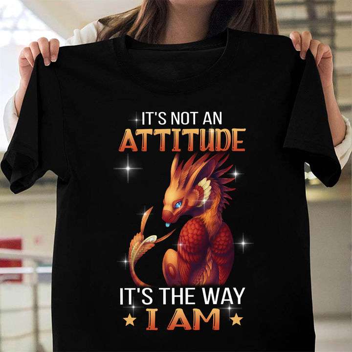 It's not an attitude it's the way i am - Red Dragon