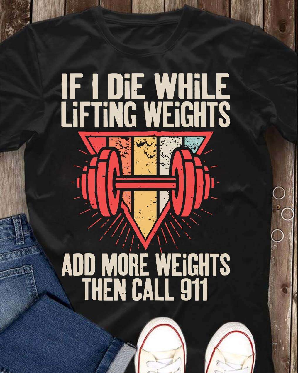 If i die while lifting weights add more weights then call 911