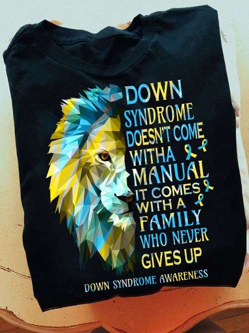 Lion Down Syndrome - Down Syndrome doesn't come with a manual it comes with a family who never gives up