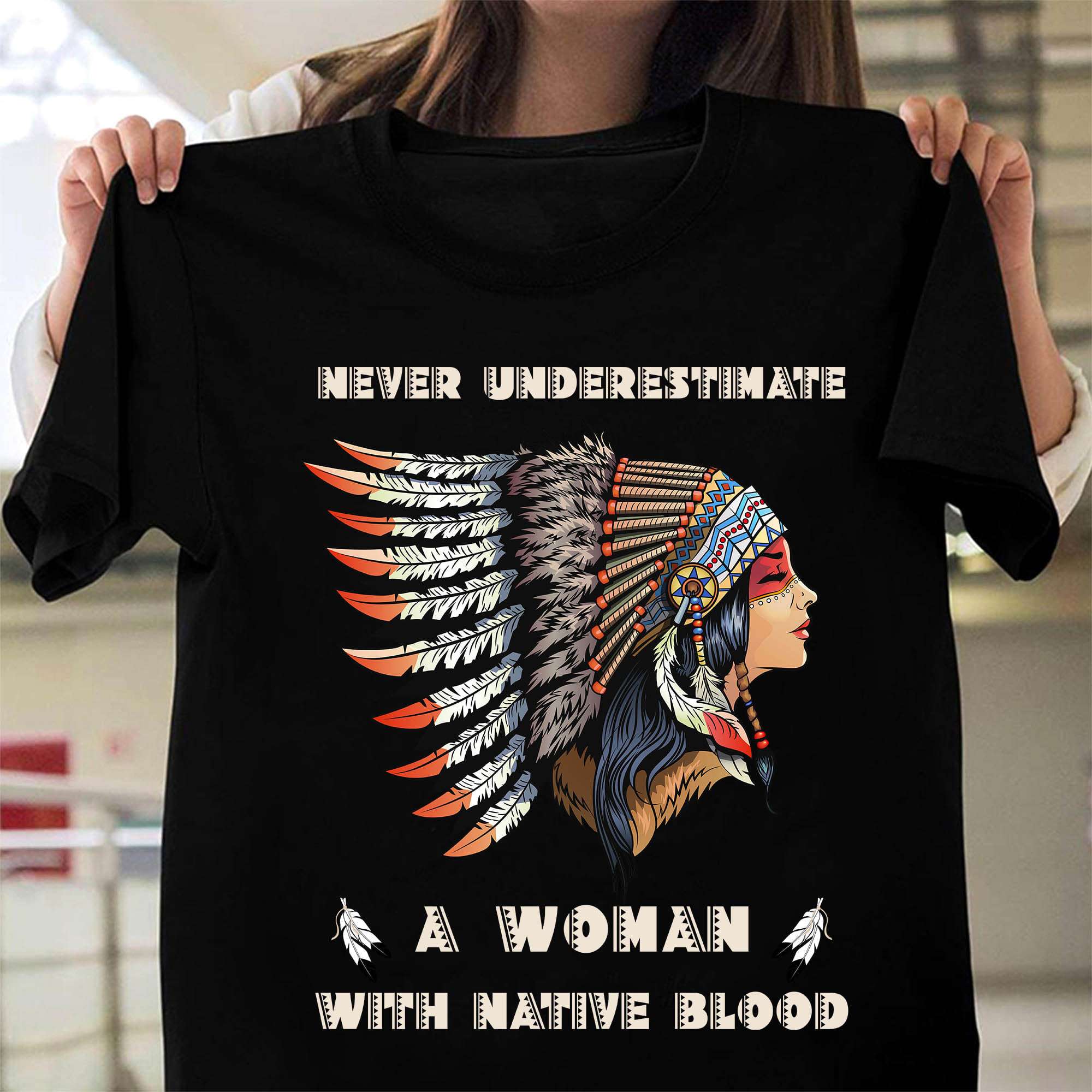 Native Woman, Native Person - Never underestimate a woman with native blood