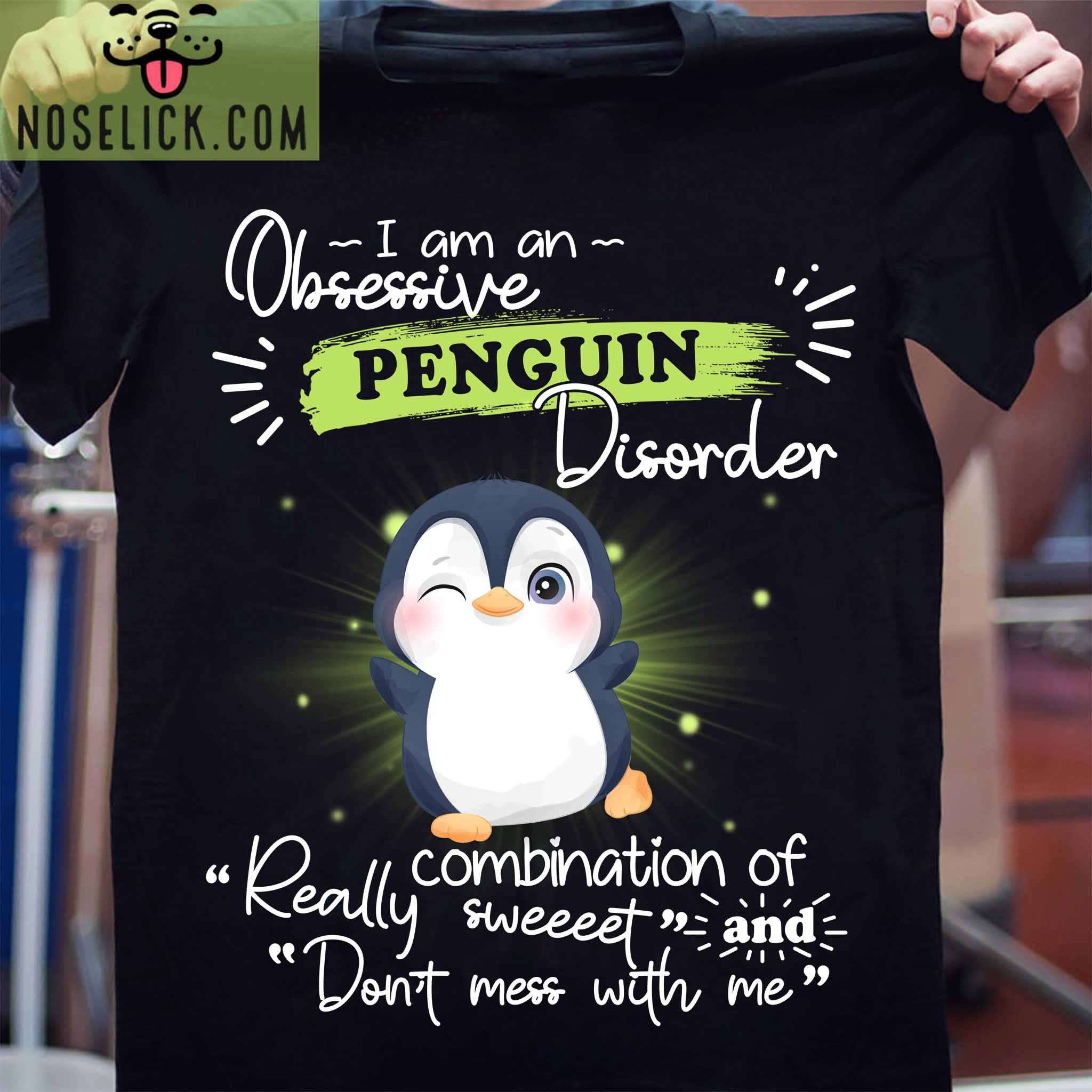 Sweet Penguin - I am an obsessive penguin disorder combination of really sweet and don't mess with me