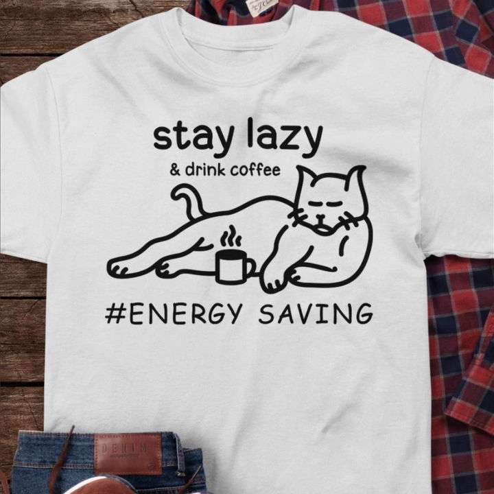Cat Coffee - Stay lazy and drink coffee energy saving