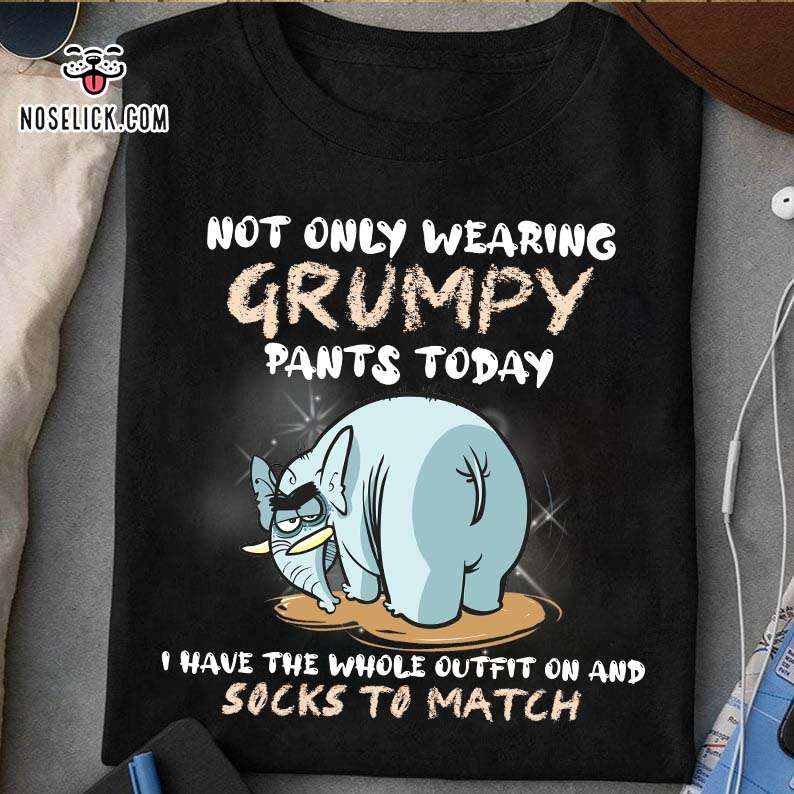 Grumpy Elephant - Not only wearing grumpy pants today i have the whole outfit on and socks to match