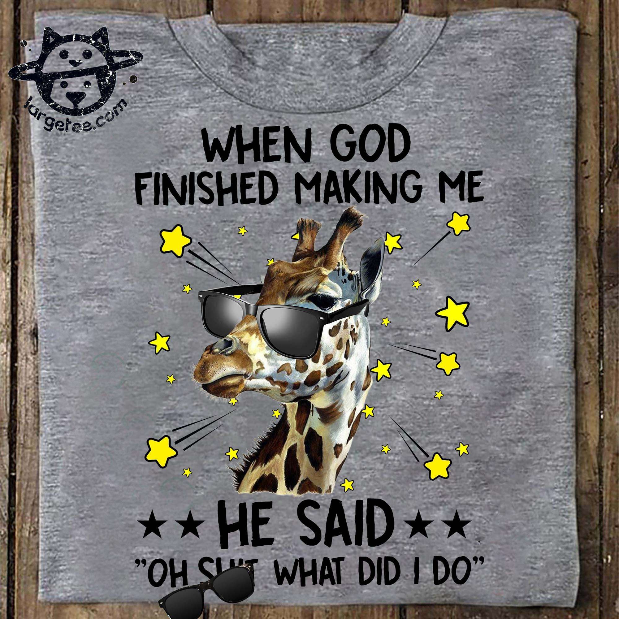 God's Giraffe - When god finished making me he said oh shit what did i do
