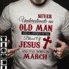 March Birthday God's Old Man - Never underestimate an old man who is covered by the blood of jesus