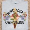 Uterus Flower - Mind your own uterus