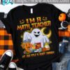Boo Math Teacher, Halloween Costume - I'm a math teacher my job title is scary enough