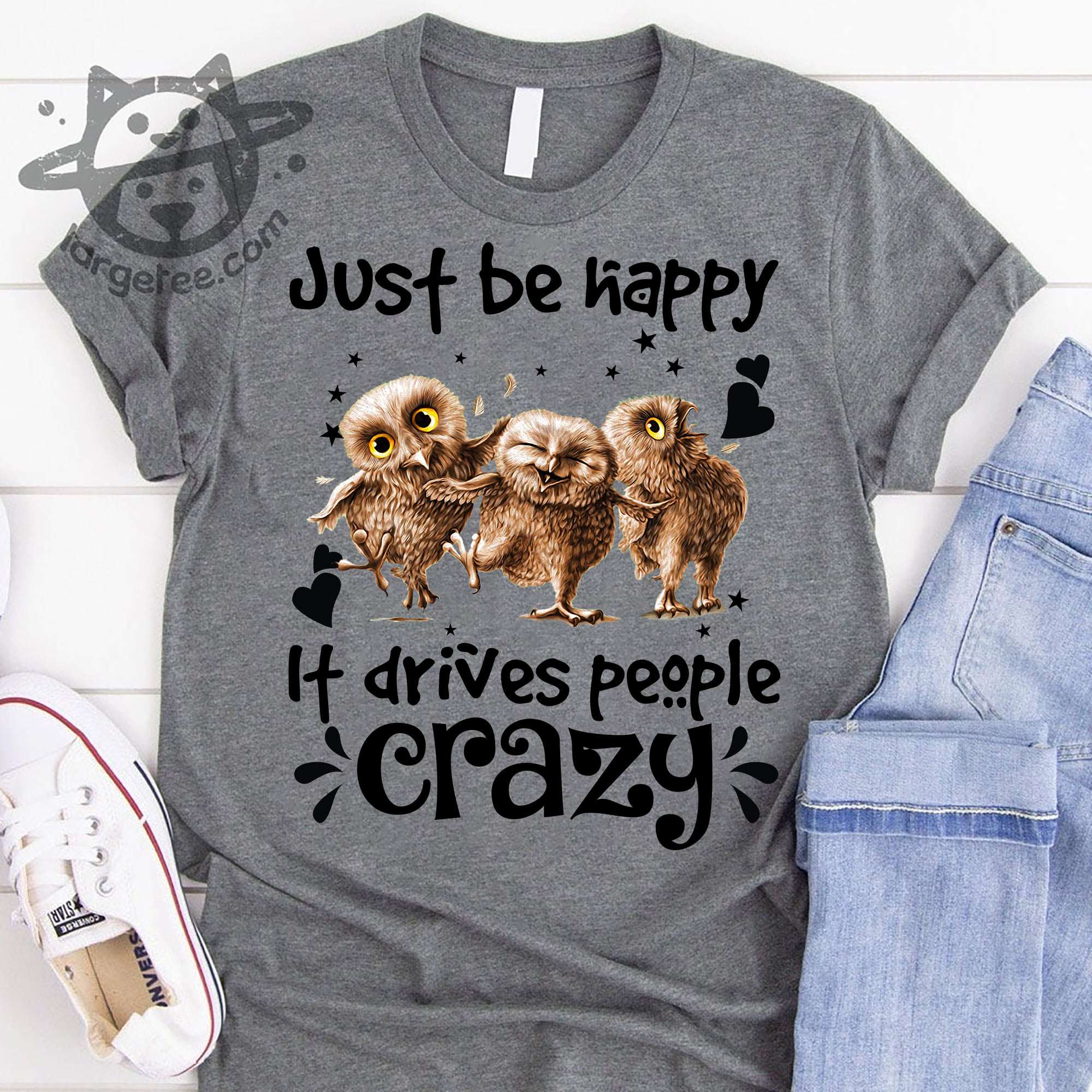 Owl Friends - Just be happy it frives people crazy