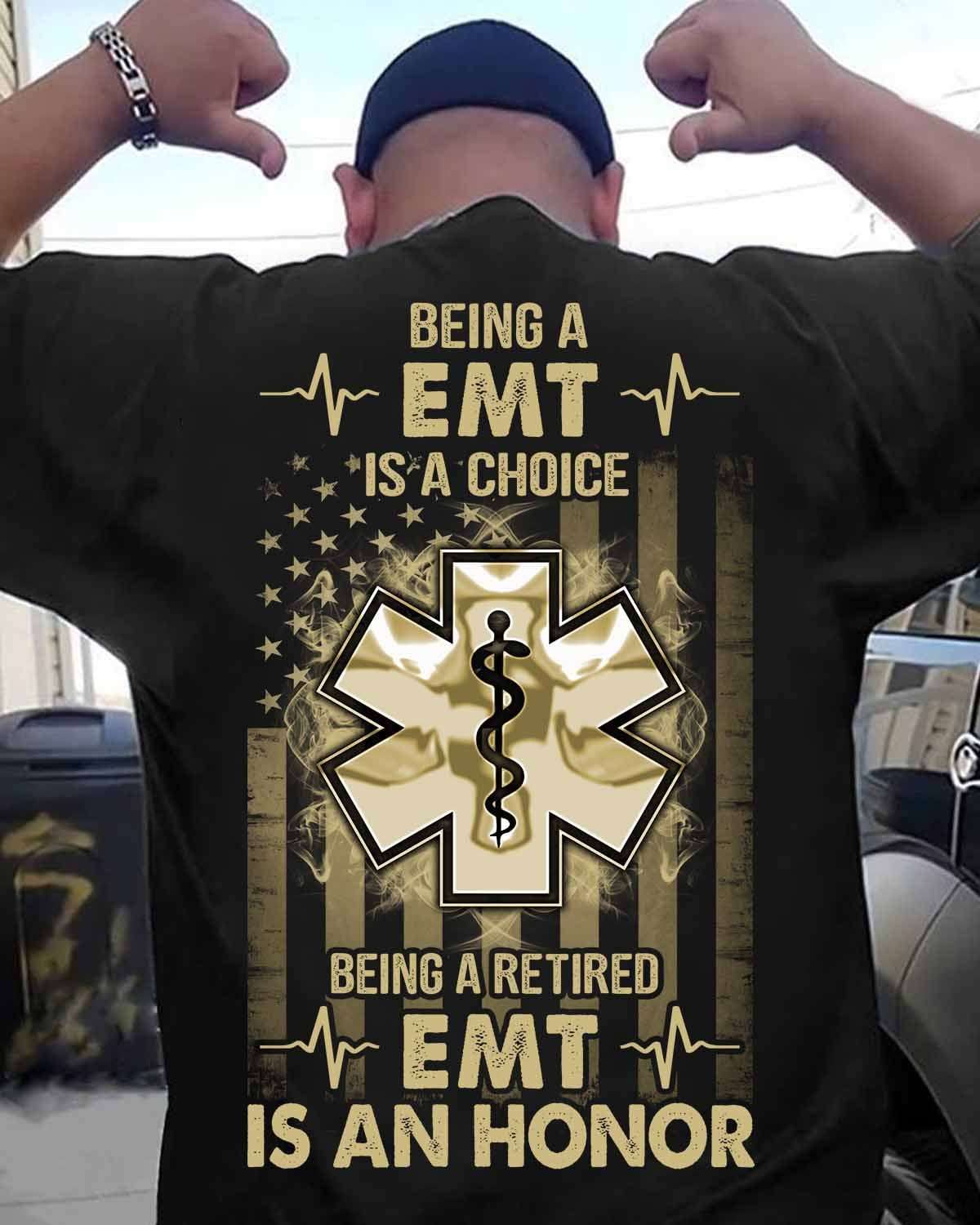 Being a EMT is a choice being a retired EMT is an honor
