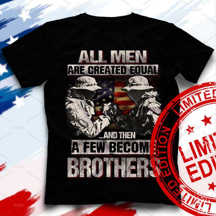 All men are created equal and then a few become brothers