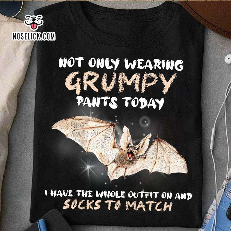 Not only wearing grumpy pants today i have the whole outfit on and socks to match - Grumpy Bat