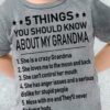 5 Things about my grandma - Crazy grandma, grandma can't control her mouth, anger issues grandma This T-Shirt, Hoodie, Sweatshirt, Ladies T-Shirt, Youth T-shirt is for lovers like Crazy grandma, grandma can't control her mouth, anger issues grandma Shirt have many different sizes. Shirt are much suitable for those who Love Hobbies, Holidays, Pets, Movies, Out Door, Sport.