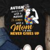 Autism Woman - Autism doesn't come with a manual it comes with a mom who never gives up
