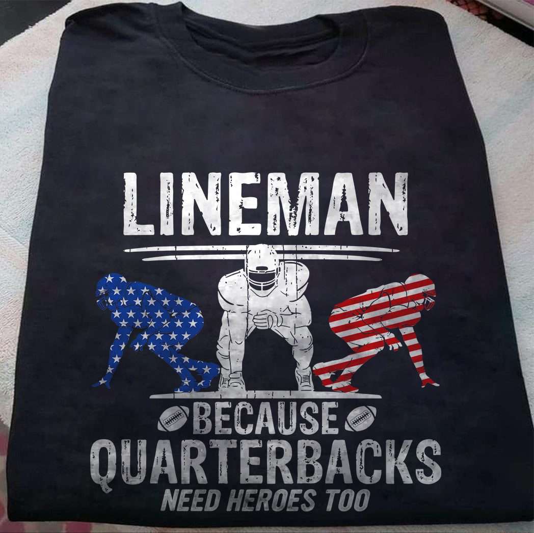 Lineman because quarterbacks need heroes too