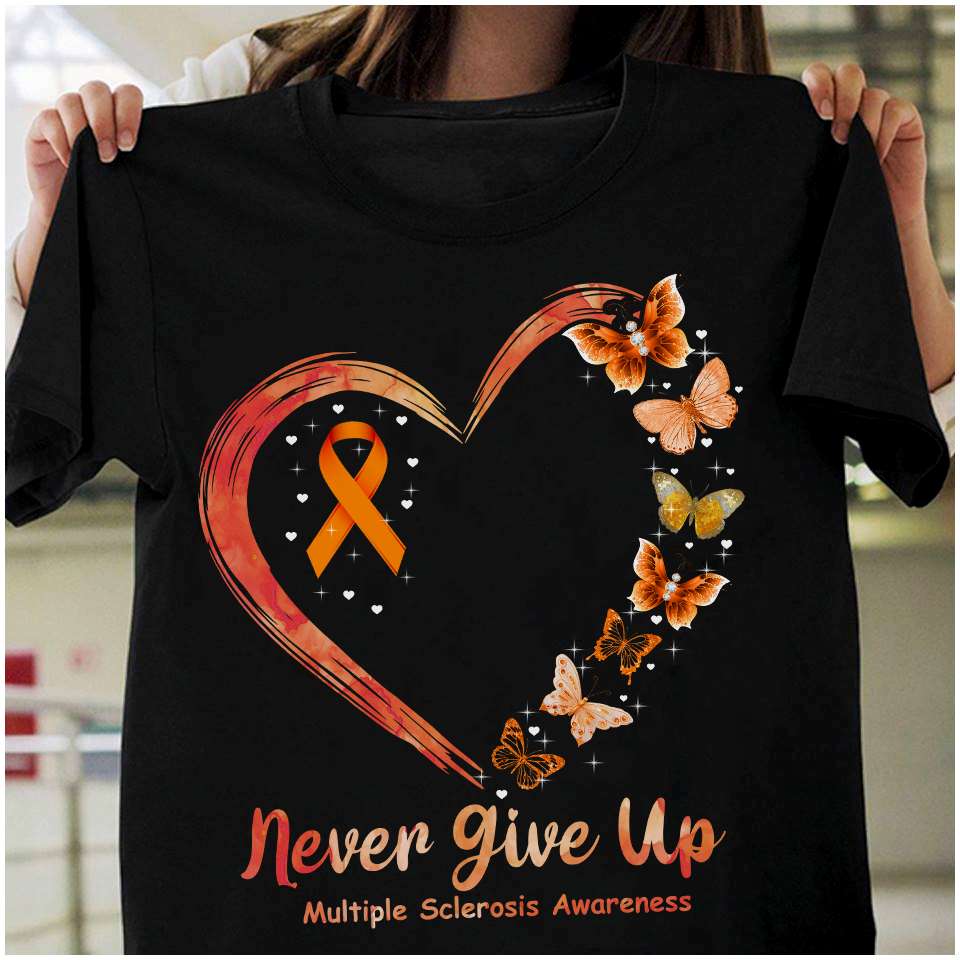 Multiple Sclerosis Butterfly - Never give up multiple sclerosis awareness