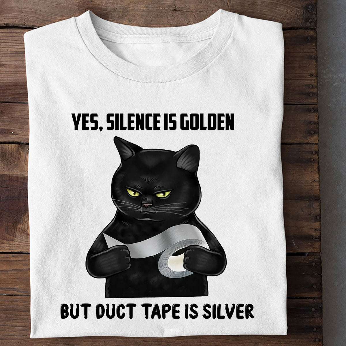 Duct Tape Black Cat - Yes silence is golden but duct tape is silver