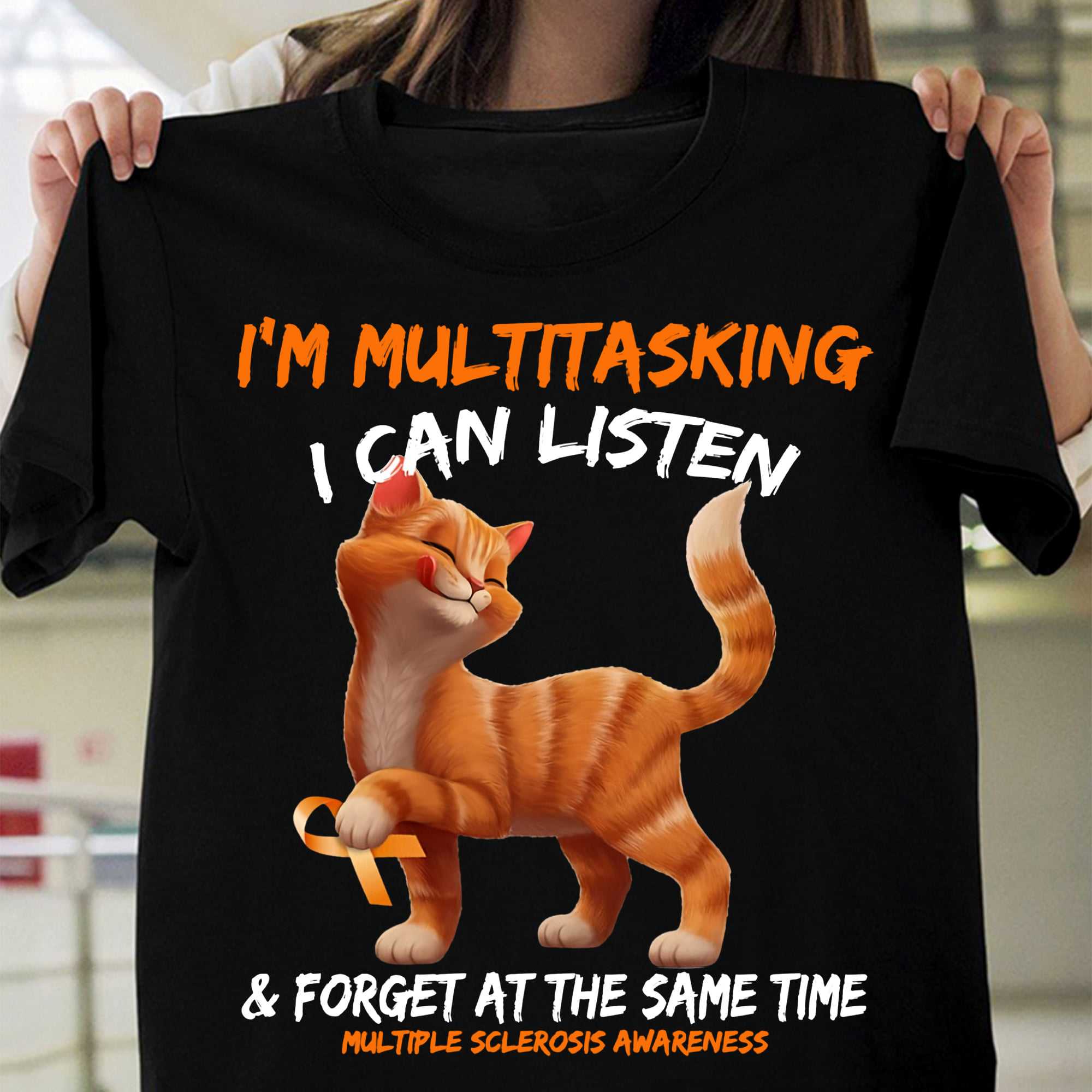Multiple Sclerosis Cat - I'm multitasking i can listen and forget at the same time