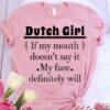 Dutch Girl - If my mouth doesn't say it my face definitely will