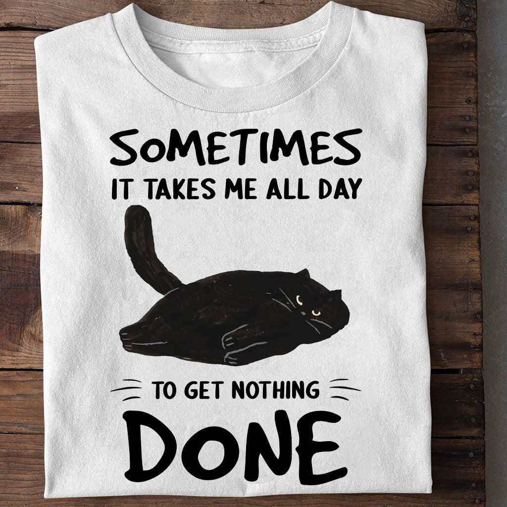 Black Cat - Sometimes it takes me all day to get nothing done