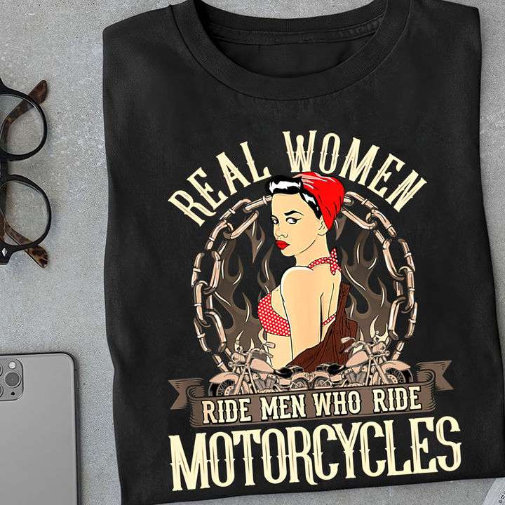 Motorcycles Woman Real Women Ride Men Who Ride Motorcycles Shirt Hoodie Sweatshirt Fridaystuff 
